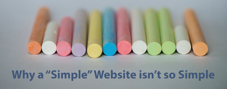 5 Reasons Why a “Simple” Website Isn’t So Simple